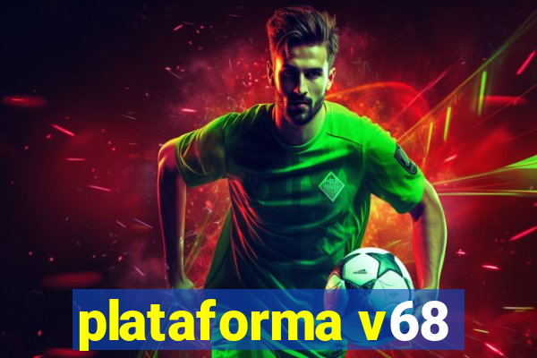 plataforma v68